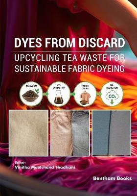 Dyes from Discard: Upcycling Tea Waste for Sustainable Fabric Dyeing - Vinitha Moolchand Thadhani - cover