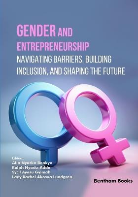 Gender and Entrepreneurship: Navigating Barriers, Building Inclusion, and Shaping the Future - cover