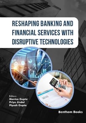 Reshaping Banking and Financial Services with Disruptive Technologies - Monica Gupta - cover