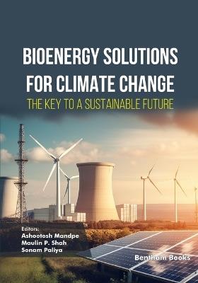 Bioenergy Solutions for Climate Change: The Key to a Sustainable Future - Ashootosh Mandpe - cover