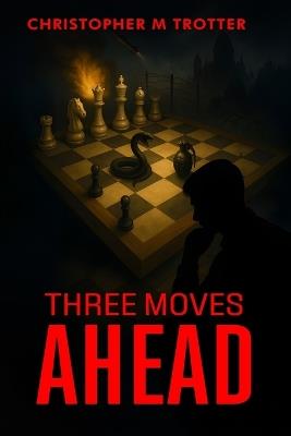 Three Moves Ahead - Christopher M Trotter - cover
