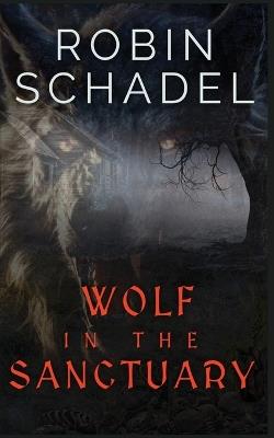 Wolf in the Sanctuary - Robin Schadel - cover