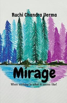Mirage: When nothing is what it seems like! - Ruchi Chandra Verma - cover