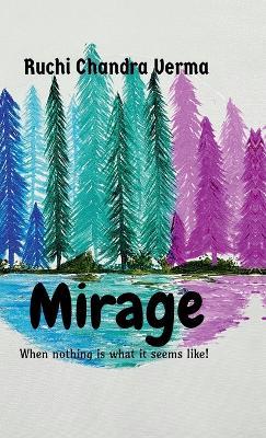 Mirage: When nothing is what it seems like! - Ruchi Chandra Verma - cover