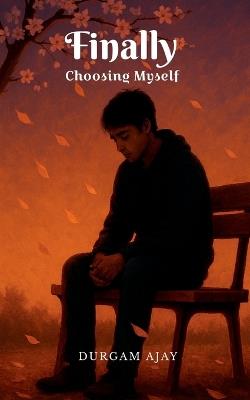 Finally Choosing Myself - Durgam Ajay - cover