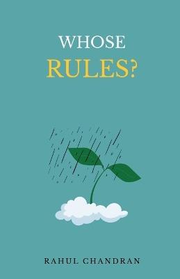 Whose rules? - Rahul Chandran - cover