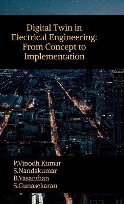 Digital Twin in Electrical Engineering: From Concept to Implementation - P Vinodh Kumar - cover
