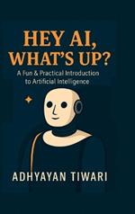 Hey AI, What's Up?