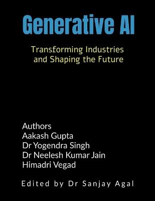 Generative AI: Transforming Industries and Shaping the Future - Dr Sanjay Agal - cover