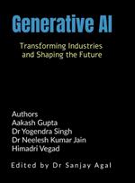 Generative AI: Transforming Industries and Shaping the Future