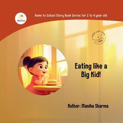 Eating like a Big Kid!: "I Can Eat All By Myself!" - Manika Sharma - cover