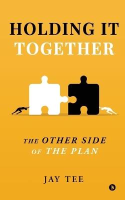 Holding It Together: The Other Side of the Plan - Jay Tee - cover