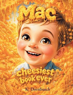 Mac: Cheesiest Book Ever - K Dornbusch - cover