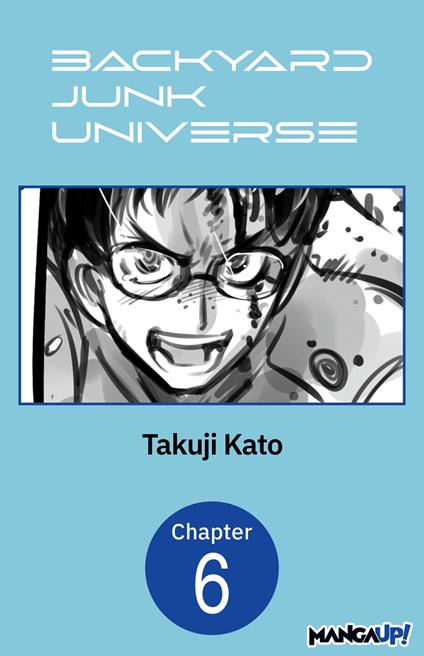 Backyard Junk Universe #006