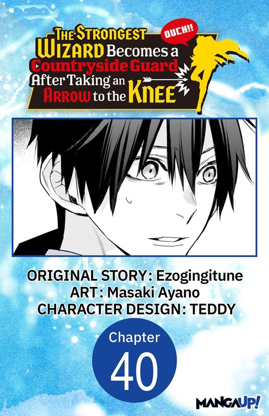 The Strongest Wizard Becomes a Countryside Guard After Taking an Arrow to the Knee #040