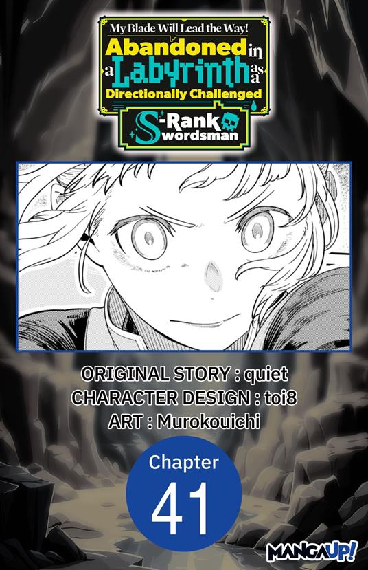 My Blade Will Lead the Way! Abandoned in a Labyrinth as a Directionally Challenged S-Rank Swordsman #041