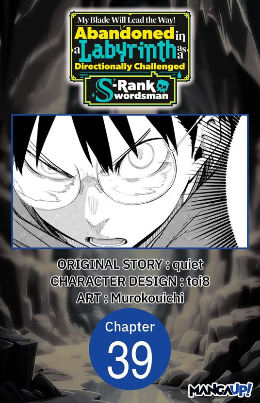 My Blade Will Lead the Way! Abandoned in a Labyrinth as a Directionally Challenged S-Rank Swordsman #039