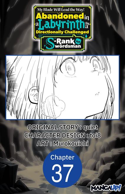 My Blade Will Lead the Way! Abandoned in a Labyrinth as a Directionally Challenged S-Rank Swordsman #037