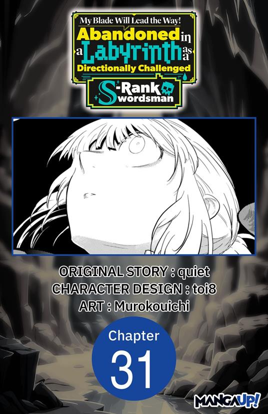 My Blade Will Lead the Way! Abandoned in a Labyrinth as a Directionally Challenged S-Rank Swordsman #031