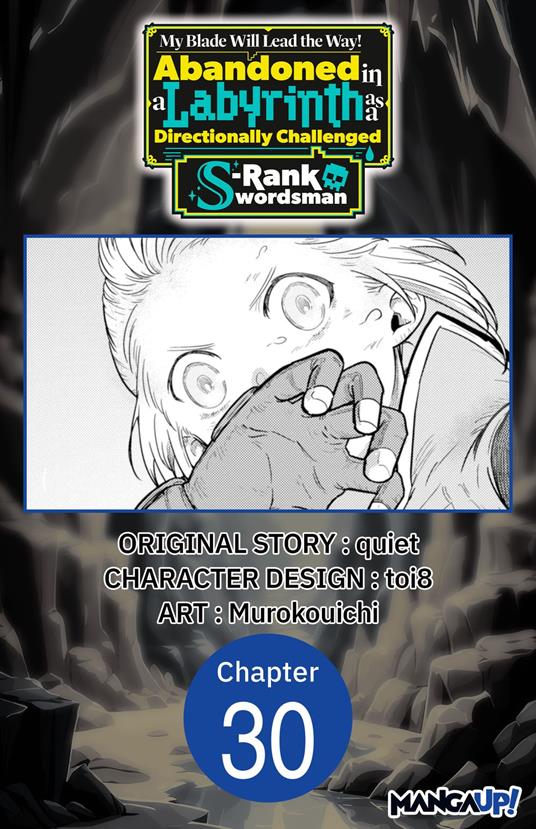 My Blade Will Lead the Way! Abandoned in a Labyrinth as a Directionally Challenged S-Rank Swordsman #030