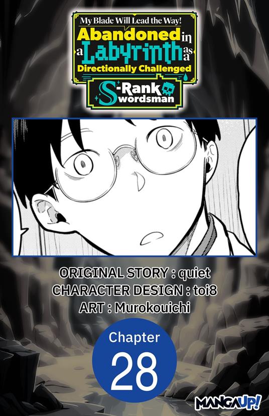My Blade Will Lead the Way! Abandoned in a Labyrinth as a Directionally Challenged S-Rank Swordsman #028