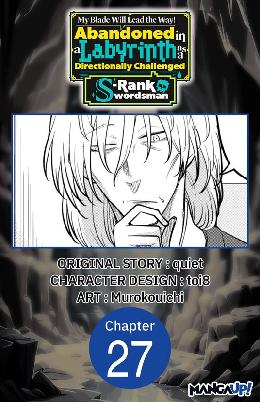 My Blade Will Lead the Way! Abandoned in a Labyrinth as a Directionally Challenged S-Rank Swordsman #027