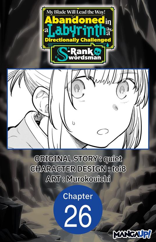 My Blade Will Lead the Way! Abandoned in a Labyrinth as a Directionally Challenged S-Rank Swordsman #026