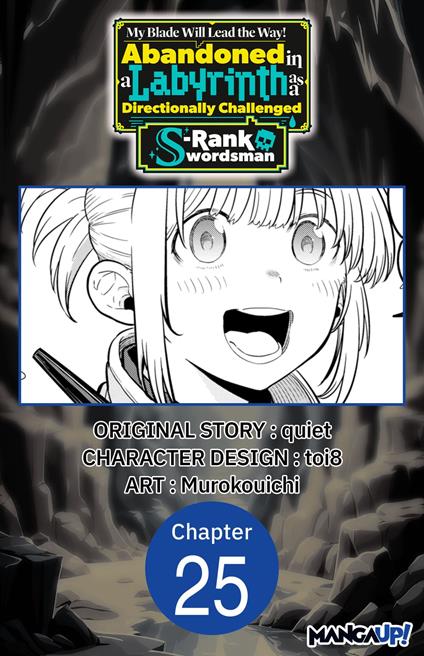 My Blade Will Lead the Way! Abandoned in a Labyrinth as a Directionally Challenged S-Rank Swordsman #025