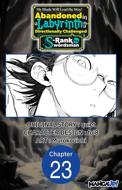 My Blade Will Lead the Way! Abandoned in a Labyrinth as a Directionally Challenged S-Rank Swordsman #023