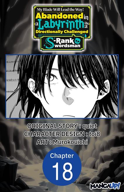 My Blade Will Lead the Way! Abandoned in a Labyrinth as a Directionally Challenged S-Rank Swordsman #018