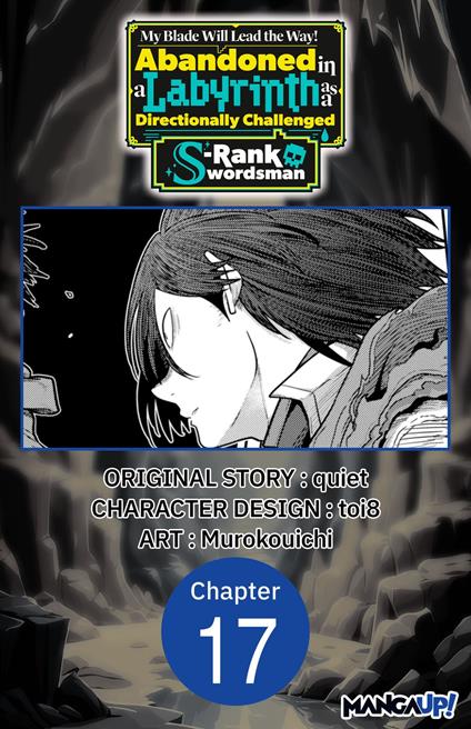 My Blade Will Lead the Way! Abandoned in a Labyrinth as a Directionally Challenged S-Rank Swordsman #017