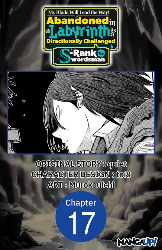 My Blade Will Lead the Way! Abandoned in a Labyrinth as a Directionally Challenged S-Rank Swordsman #017