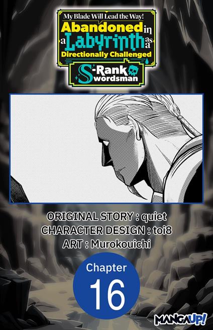 My Blade Will Lead the Way! Abandoned in a Labyrinth as a Directionally Challenged S-Rank Swordsman #016
