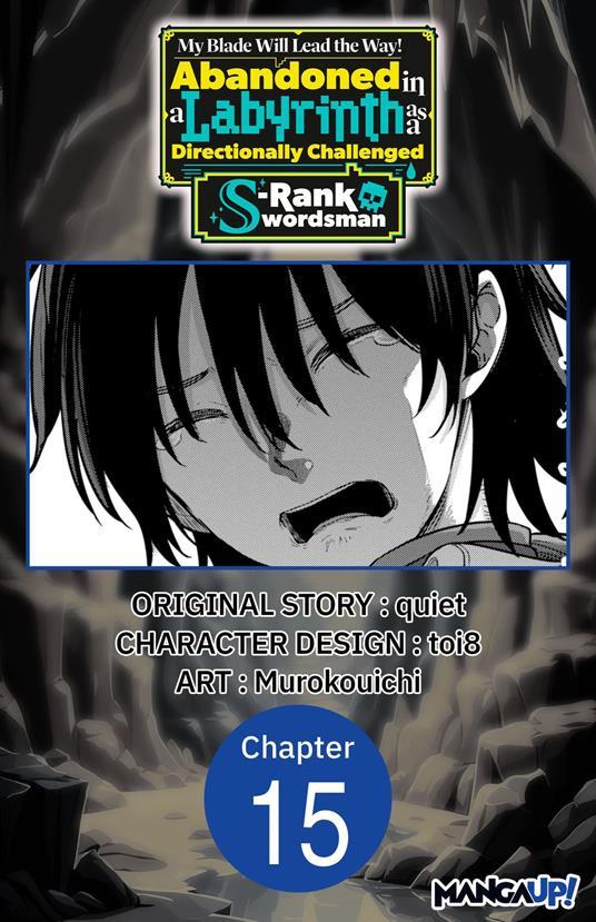 My Blade Will Lead the Way! Abandoned in a Labyrinth as a Directionally Challenged S-Rank Swordsman #015