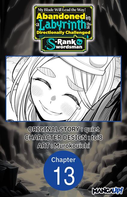 My Blade Will Lead the Way! Abandoned in a Labyrinth as a Directionally Challenged S-Rank Swordsman #013