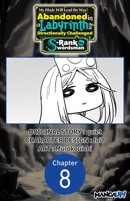 My Blade Will Lead the Way! Abandoned in a Labyrinth as a Directionally Challenged S-Rank Swordsman #008