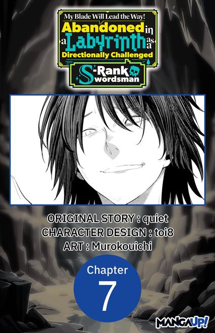 My Blade Will Lead the Way! Abandoned in a Labyrinth as a Directionally Challenged S-Rank Swordsman #007