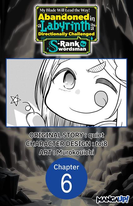 My Blade Will Lead the Way! Abandoned in a Labyrinth as a Directionally Challenged S-Rank Swordsman #006