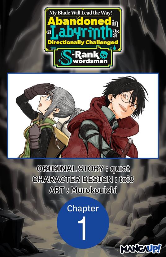 My Blade Will Lead the Way! Abandoned in a Labyrinth as a Directionally Challenged S-Rank Swordsman #001