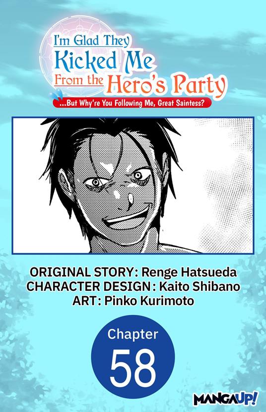 I'm Glad They Kicked Me From The Hero's Party... But Why're you following me, Great Saintess? #058