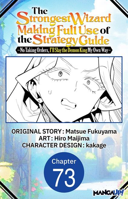 The Strongest Wizard Making Full Use of the Strategy Guide -No Taking Orders, I'll Slay the Demon King My Own Way- #073