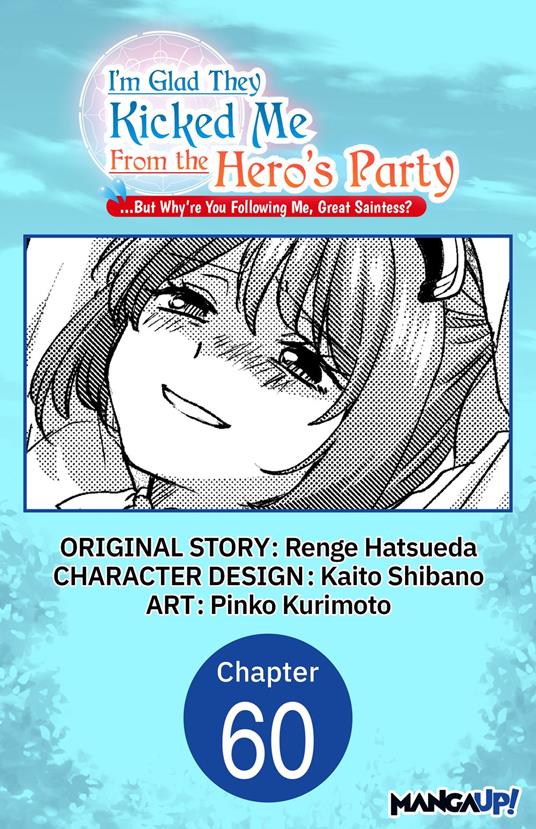 I'm Glad They Kicked Me From The Hero's Party... But Why're you following me, Great Saintess? #060