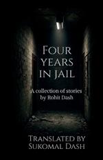 Four years in Jail: A collection of short Stories by Rohit Dash