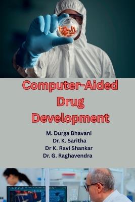 Computer-Aided Drug Development: Theory and Applications - M Durga Bhavani,Dr K Saritha,G Raghavendra K Ravi Shankar - cover