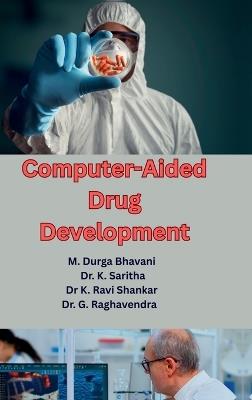 Computer-Aided Drug Development: Theory and Applications - M Durga Bhavani,Dr K Saritha,G Raghavendra K Ravi Shankar - cover