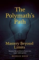 The Polymath's Path: Mastery Beyond Limits