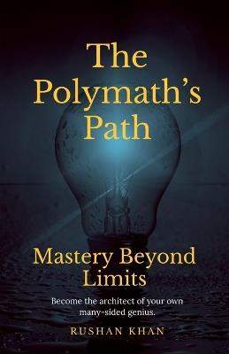 The Polymath's Path: Mastery Beyond Limits - Rushan Khan - cover