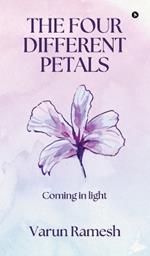 The Four Different Petals: Coming in Light