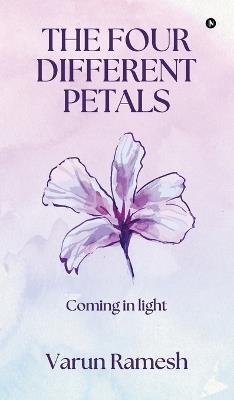 The Four Different Petals: Coming in Light - Varun Ramesh - cover