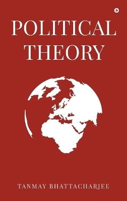 Political Theory - Tanmay Bhattacharjee - cover